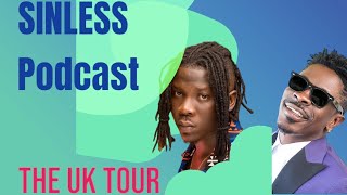 The Shatta Wale Wolverhampton Show Vs Stonebwoy UK Tour..Sinless Podcast