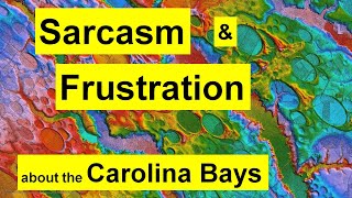 Sarcasm and Frustration about the Carolina Bays