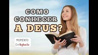 COMO CONHECER A DEUS? Ivan Ferreira Reflexão