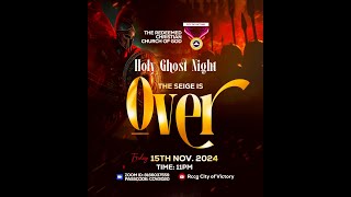 Holy Ghost Night | The Seige Is Over | 15th November 2024 | RCCG City of Victory London