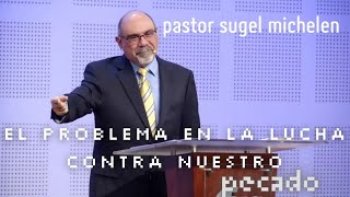 Problema En Nuestra Lucha Contra El Pecado!!😈 / Ps  Sugel Michelén