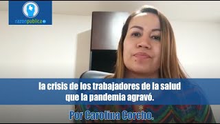 La crisis de los trabajadores de la salud que la pandemia agravó