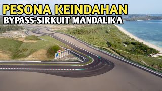 PESONA KEINDAHAN BYPASS-SIRKUIT MANDALIKA LOMBOK