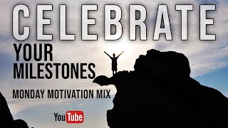 Take Time To Celebrate What You Have Accomplished - Monday Motivation Mix