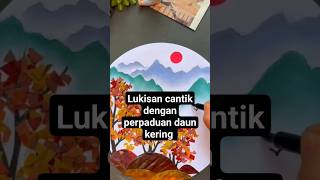 DIY Lukisan cantik dengan perpaduan daun kering #shorts #shortvideo #kerajinantangan #lukisanalam