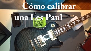 Tutorial: Cómo calibrar una Les Paul!