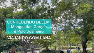 AS MAIS BELAS RIQUEZAS DE BELÉM: MANGAL DAS GARÇAS E POLO JOALHEIRO | COISAS DE LANA