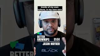 Better Grownups | Jason Mayden & Blackness