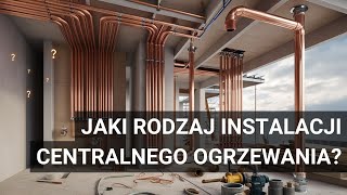 Rodzaj centralnego ogrzewania, a rodzaj technologii konstrukcji domu. Co wybrać?