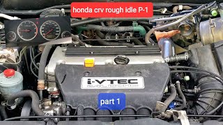 Honda CRV Rough Idle Problems & Diagnose , Part 1