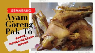 BUKA SEJAK TAHUN 80-AN, RASANYA ENAK, KULIT GARING, DAGINGNYA EMPUK || AYAM GORENG PAK TO, SEMARANG