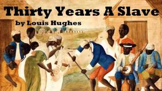 Thirty Years a Slave   FULL Audio Book by Louis Hughes African American History new