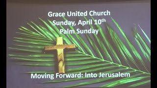 Grace United, Tavistock - Palm Sunday.  "Moving Forward: Into Jerusalem."