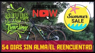 54 DÍAS SIN ALMA /EL REENCUENTRO/ORBEA ALMA