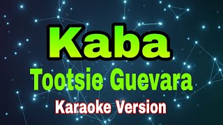 Kaba - Tootsie Guevara/karaoke version