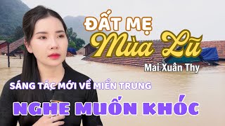 Gái Xinh Sáng Tác Bài Hát Về Mưa Lũ Miền Trung Nghe Quá Xúc Động | Đất Mẹ Mùa Lũ - Mai Xuân Thy