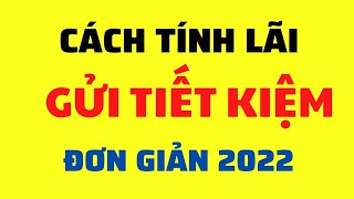 Hướng Dẫn Cách Tính Lãi Suất Gửi Tiết Kiệm Ngân Hàng Mới Nhất 2024