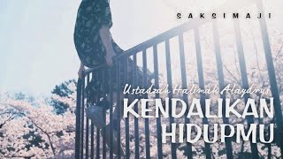 Kendalikan Hidup Mu | Ustadzah Halimah Alaydrus | Saksimaji