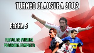 Torneo Clausura 2002 - Fecha 5 - Futbol de Primera (Programa Completo) - Resumen Futbol Argentino