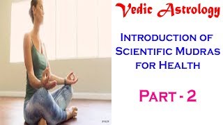 Introduction to Scientific Mudras for health Part - 2