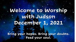 Welcome to Worship with Judson December 1, 2021