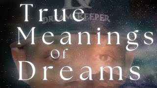 True Meanings of Dreams: Analysis & Interpretation