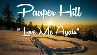 PAUPER HILL - LOVE ME AGAIN