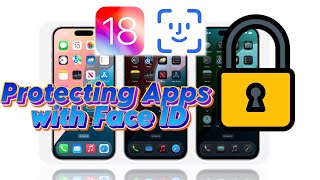 iOS 18: How to Secure Your Apps with Face ID