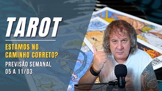 TAROT SEMANAL: ESTAMOS NO CAMINHO CORRETO? 05 A 11 MARÇO