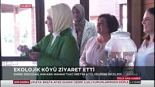 EMİNE ERDOĞAN, EKOLOJİK KÖYÜ ZİYARET ETTİ