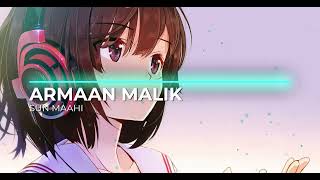 Sun Maahi (Lofi) |  Armaan Malik , Kunaal Verma