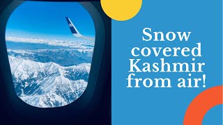 In flight view of Snow covered valley of Kashmir! Kashmir from the air!