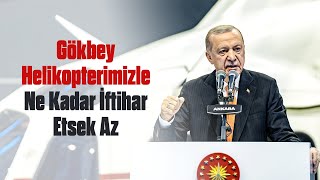 Gökbey Helikopterimizle Ne Kadar İftihar Etsek Az