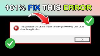 FIX - The application was unable to start correctly (0xc0000007b). Click OK to close the application