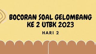 HOT! BOCORAN SOAL UTBK SNBT 2023 GELOMBANG KE 2 HARI KEDUA