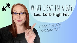 What I eat in a day on low carb/high fat. Gluten free recipes. Plus upper body workout