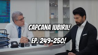 Ce DIAGNOSTIC primește Ali? Cât mai are de trăit? Capcana iubirii episoadele 249 și 250!