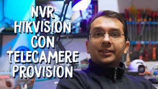 NVR HIKVISION e telecamere PROVISION - Possono funzionare insieme?