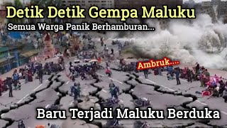 DETIK DETIK GEMPA DAHSYAT GUNCANG MALUKU INDONESIA RIBUAN WARGA PANK BERHAMBURAN GEMPA BUMI HARI INI