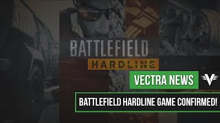 Battlefield Hardline Game Confirmed | Vectra News