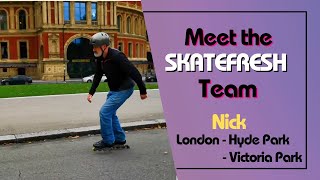 Meet the Skatefresh Team: Nick London's Victoria and Hyde Park instructor, with Skatefresh 18 years.