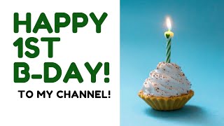 Happy 1st Birthday to My Channel!