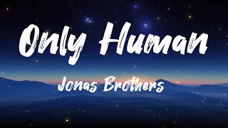 Jonas Brothers - Only Human (Lyrics)