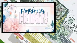 Pinkfresh Friday/Scrapbook Process/Today's Stories and Adventures Recorded