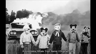 Kozzanostra What's Your Name (Original Mix)