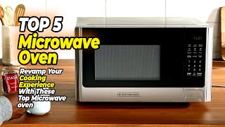 Top 5 Best Microwave Oven: From Basic to High-Tech Microwave Oven