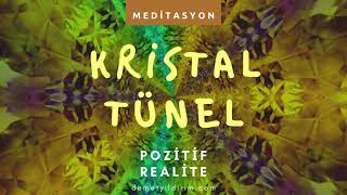 Pozitif Realiteye Geçiş - Kristal Tünel Meditasyonu | Demet Yıldırım