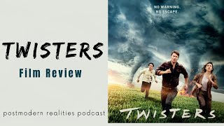 Twisters—Film Review (Postmodern Realities Podcast)