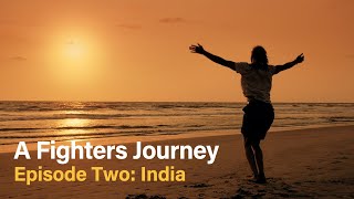 A Fighters Journey. Episode Two.India