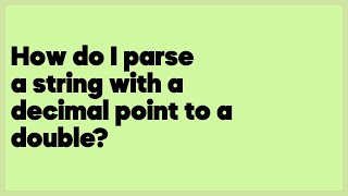 How do I parse a string with a decimal point to a double?  (19 answers)